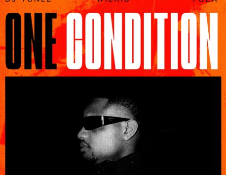 One Condition Lyrics by DJ Tunez Ft Wizkid & FOLA