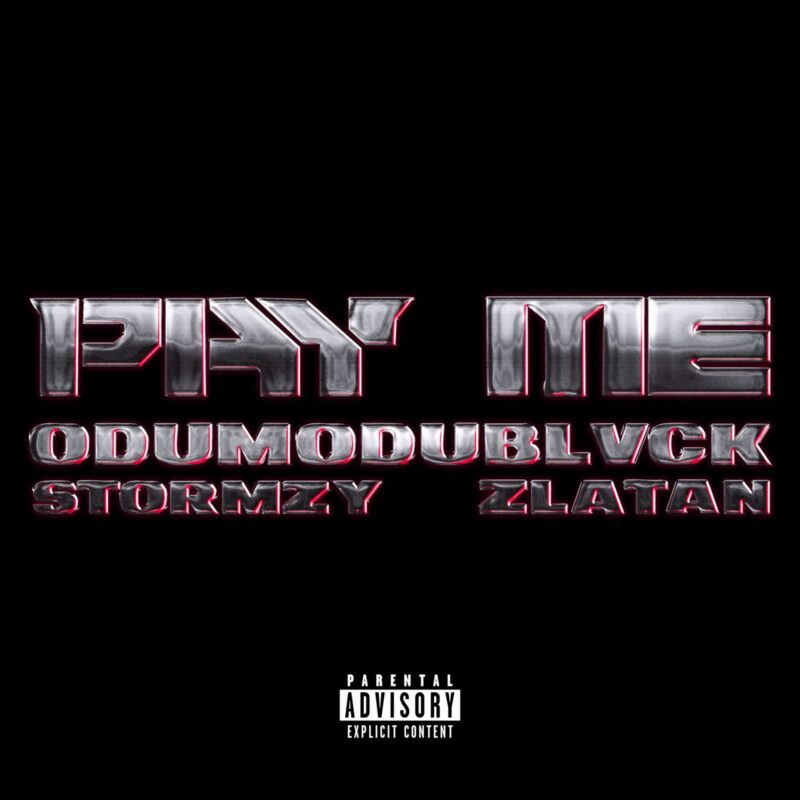 Pay Me Lyrics by Odumodublvck, Stormzy & Zlatan